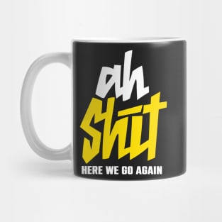 Ah shit here we go again Mug